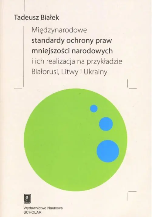 Książka - Międzynarodowe Standardy Ochrony Praw Mniejszości Narodowej i Ich Realizacja na Przykładzie Białorusi, Litwy i Ukrainy