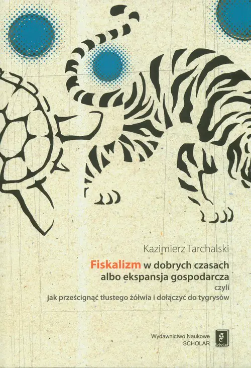 Książka - Fiskalizm w Dobrych Czasach albo Ekspansja Gospodarcza
