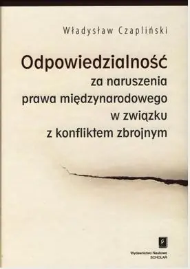 Książka - Odpowiedzialność za Naruszenia Prawa Międzynarodowego w Związku z Konfliktem Zbrojnym