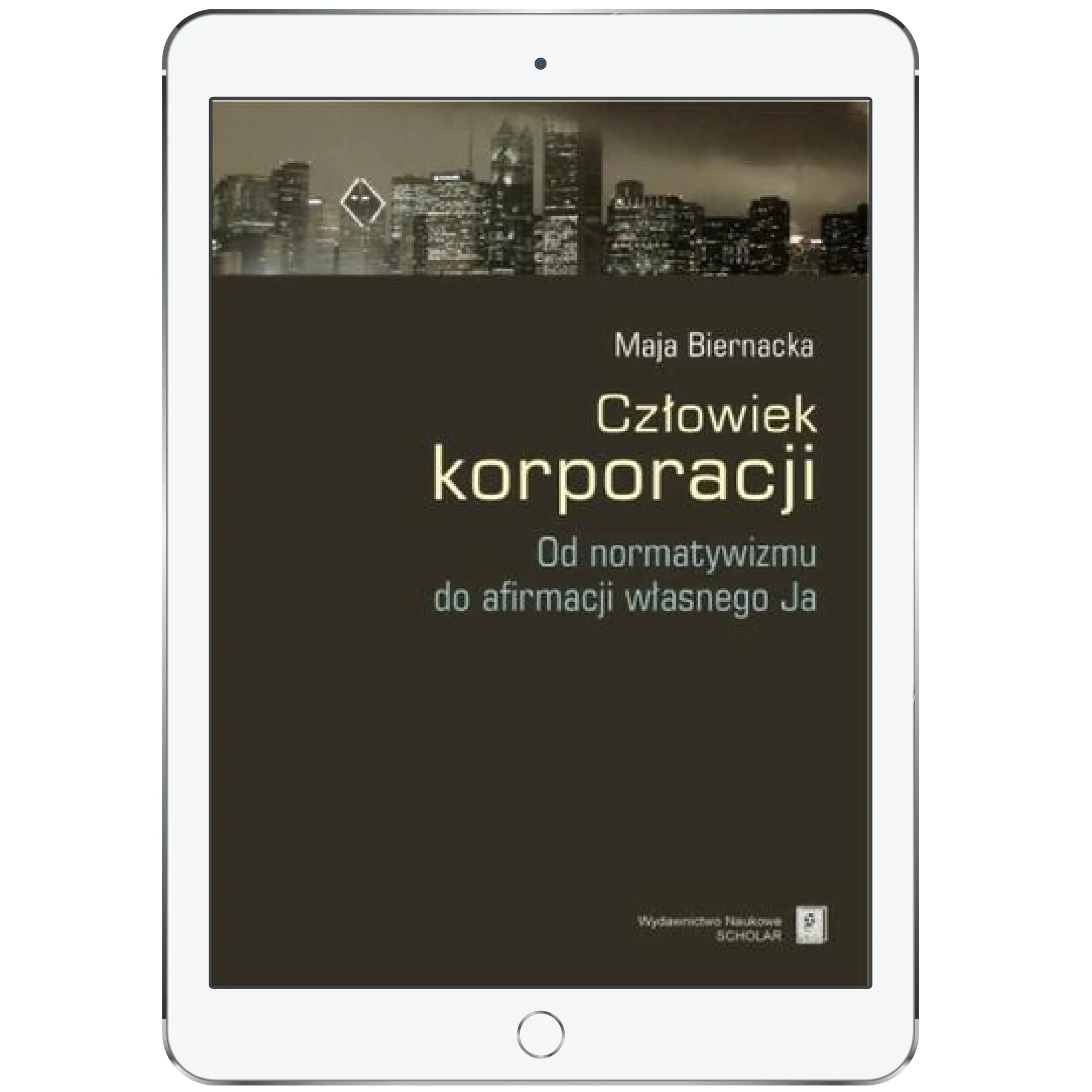 Książka - Człowiek Korporacji. Od Normatywizmu do Afirmacji Własnego Ja