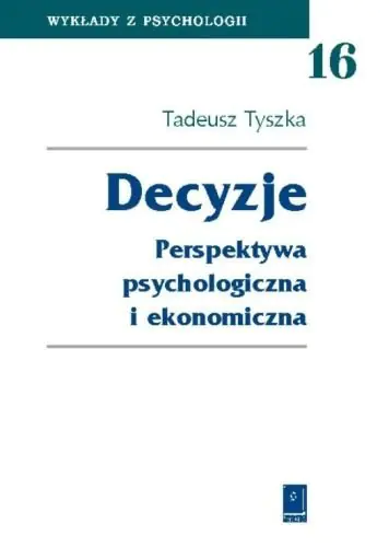 Książka - Decyzje. Perspektywa Psychologiczna i Ekonomiczna