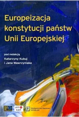 Książka - Europeizacja konstytucji państw Unii Europejskiej