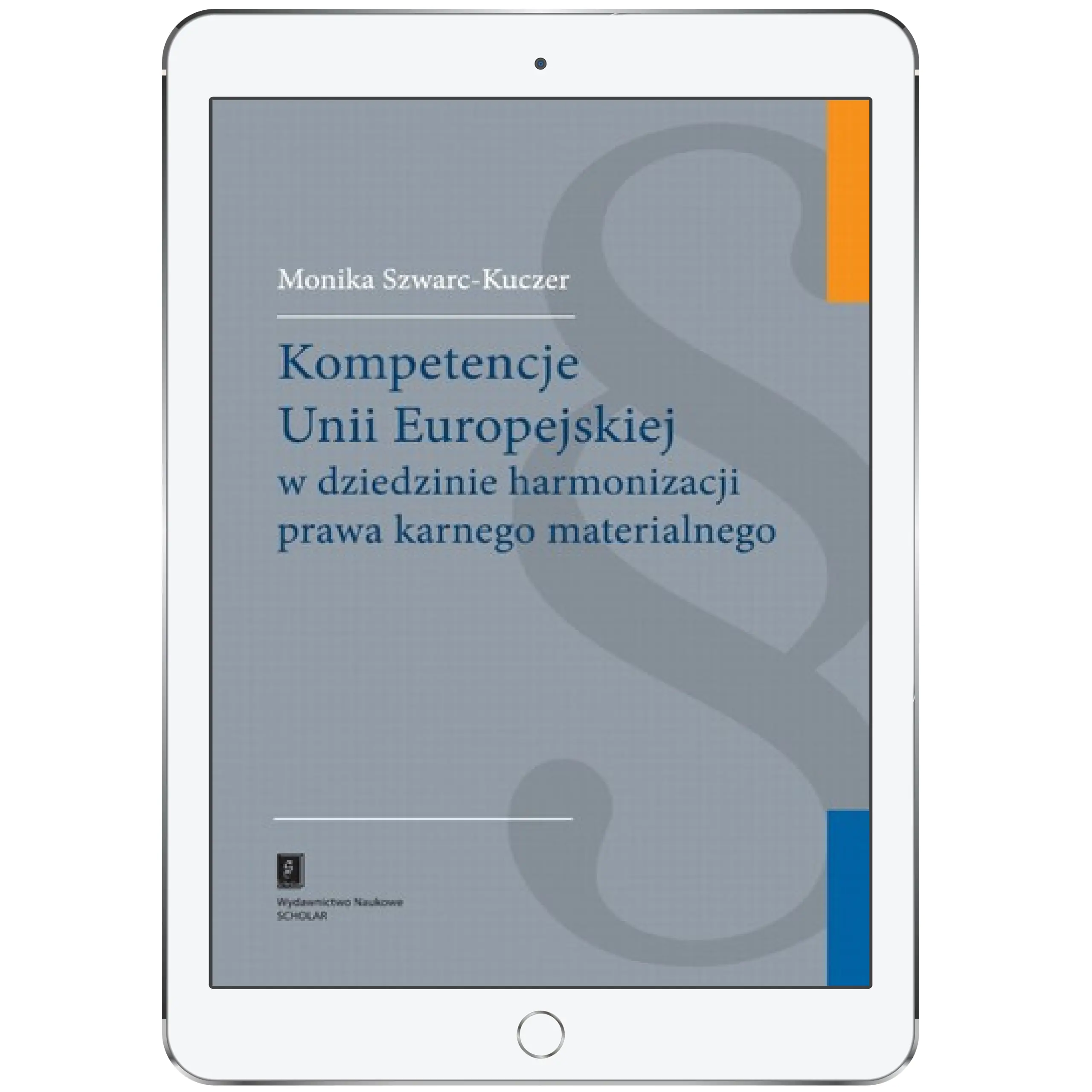 Książka - Kompetencje Unii Europejskiej w dziedzinie harmonizacji prawa karnego materialnego