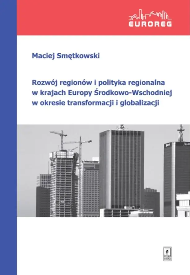 Książka - Rozwój regionów i polityka regionalna w krajach Europy Środkowo-Wschodniej w okresie transformacji i globalizacji