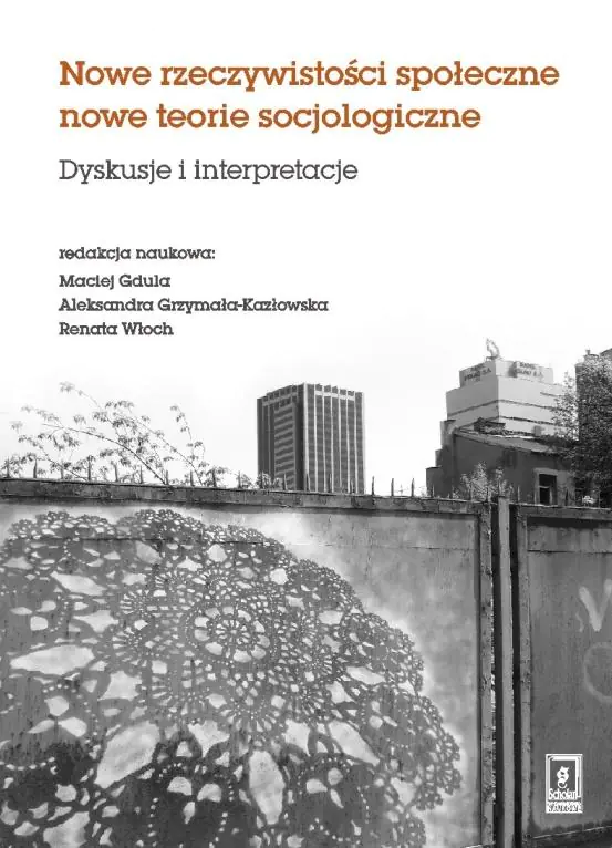 Książka - Nowe rzeczywistosci społeczne nowe teorie socjologiczne. Dyskusje i interpretacje