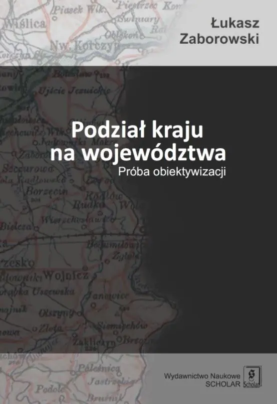 Książka - Podział kraju na województwa. Próba obiektywizacji