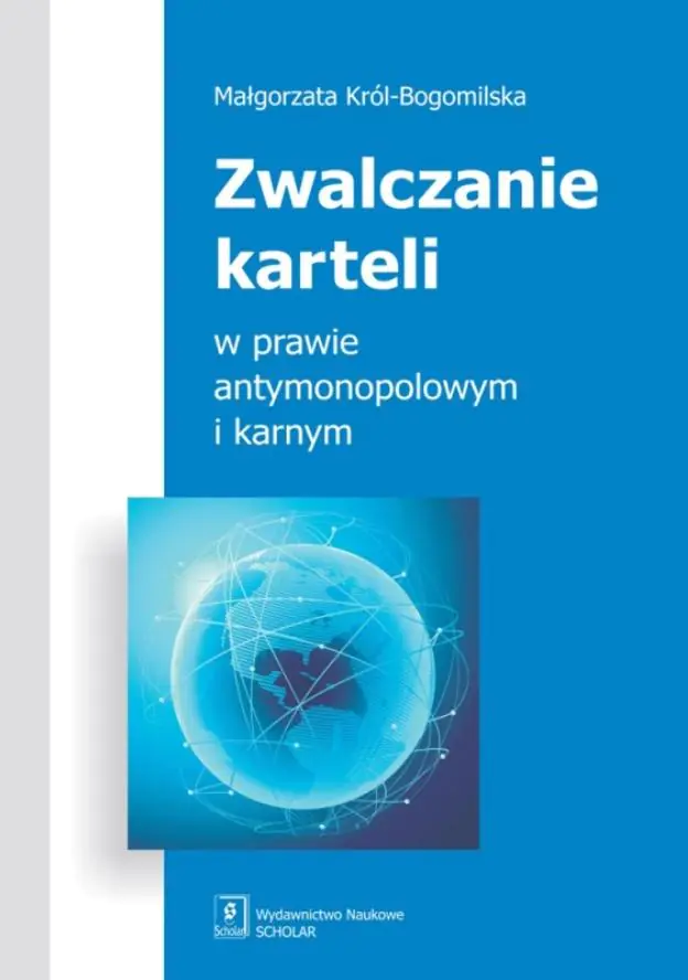Książka - Zwalczanie karteli w prawie antymonopolowym i karnym