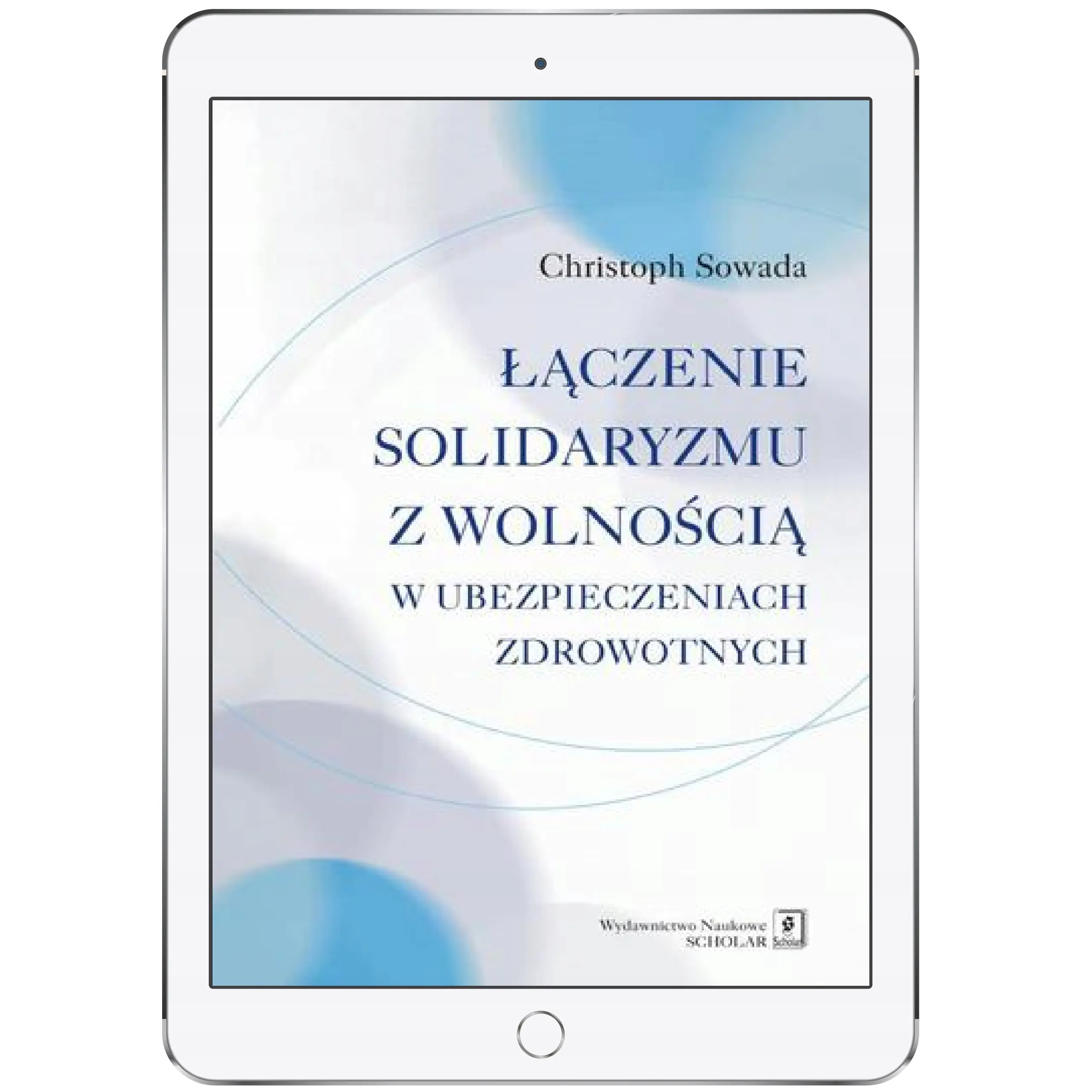Książka - Łączenie solidaryzmu z wolnością w ubezpieczeniach społecznych