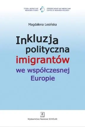 Książka - Inkluzja polityczna imigrantów we współczesnej Europie