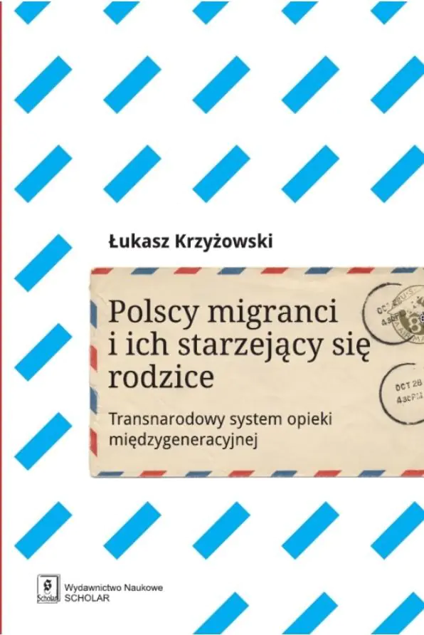 Książka - Polscy migranci i ich starzejący się rodzice. Transnarodowy system opieki międzygeneracyjnej