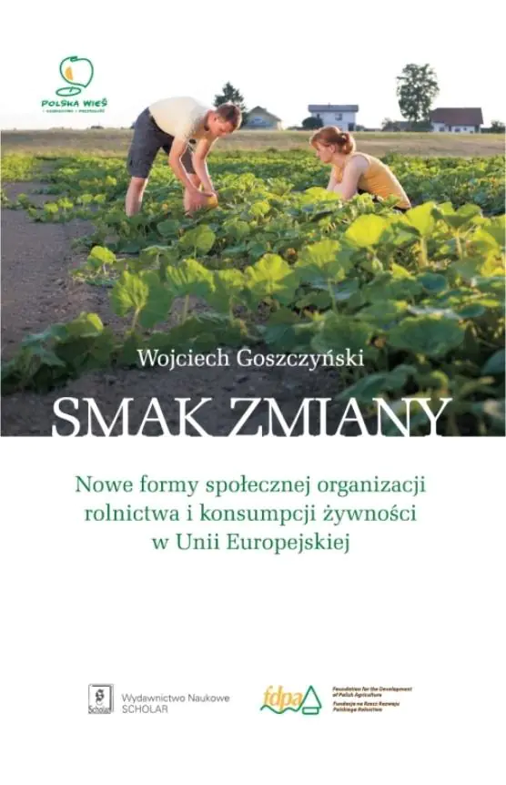 Książka - Smak zmiany. Nowe formy społecznej organizacji rolnictwa i konsumpcji żywności w Unii Europejskiej