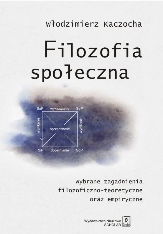 Książka - Filozofia społeczna. Wybrane zagadnienia filozoficzno-teoretyczne oraz empiryczne