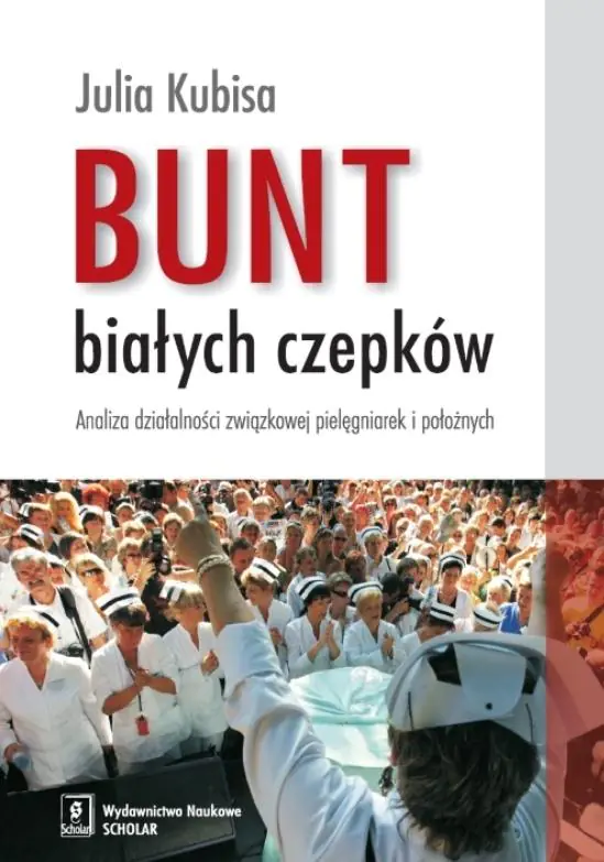 Książka - Bunt białych czepków. Analiza działalności związkowej pielęgniarek i położnych