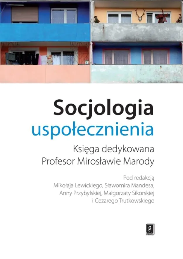 Książka - Socjologia uspołecznienia. Księga dedykowana profesor Mirosławie Marody
