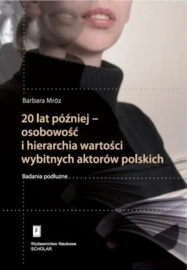 Książka - 20 lat później - osobowość i hierarchia wartości wybitnych aktorów polskich. Badania podłużne