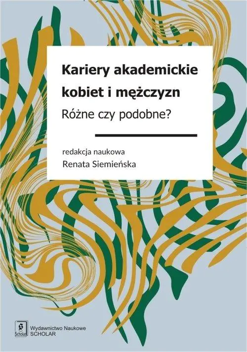 Książka - Kariery akademickie kobiet i mężczyzn. Różne czy podobne?