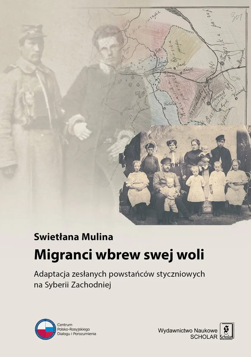 Książka - Migranci wbrew swej woli. Adaptacja zesłanych powstańców styczniowych na Syberii Zachodniej