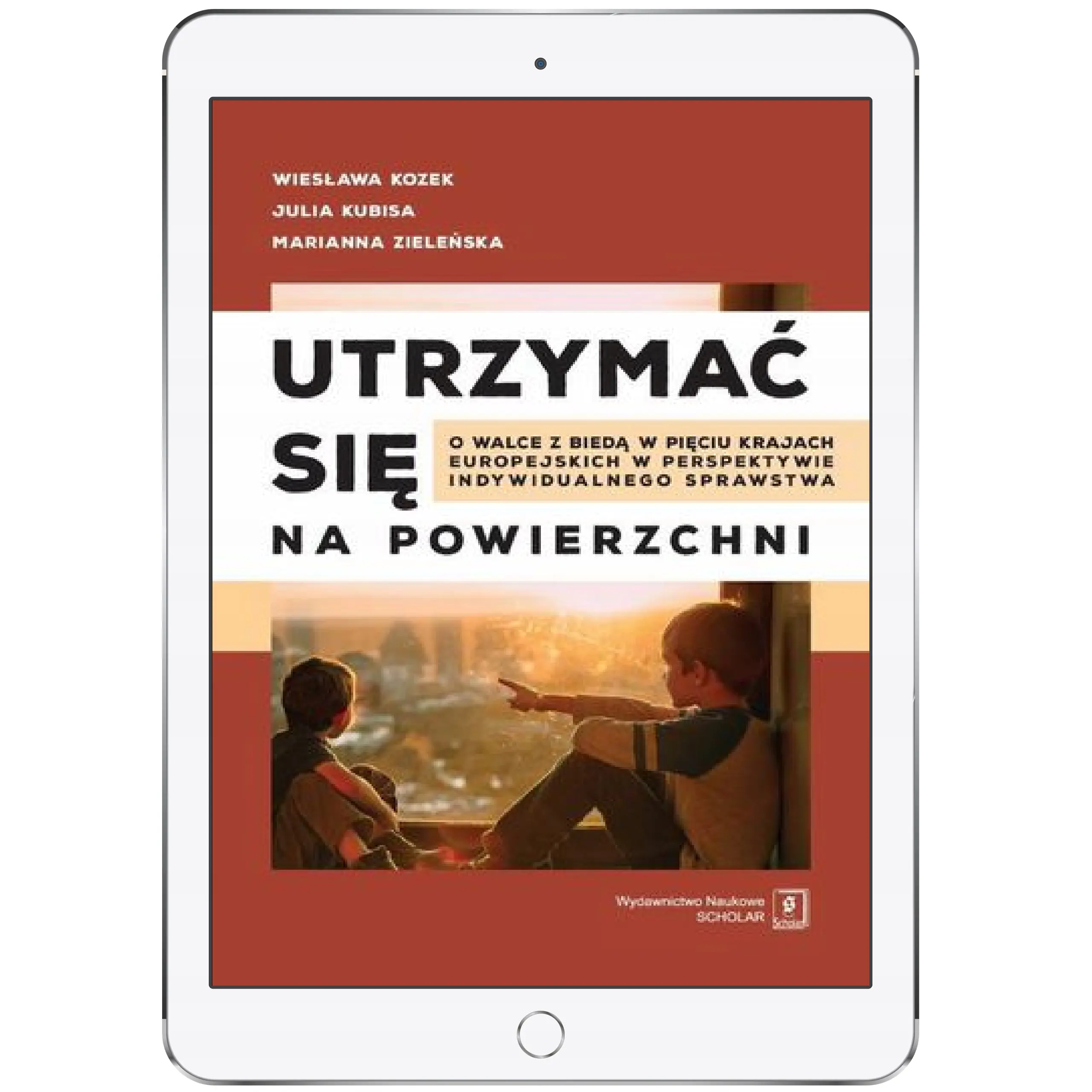 Książka - Utrzymać się na powierzchni. O walce z biedą w pięciu krajach europejskich w perspektywie indywidualnego sprawstwa