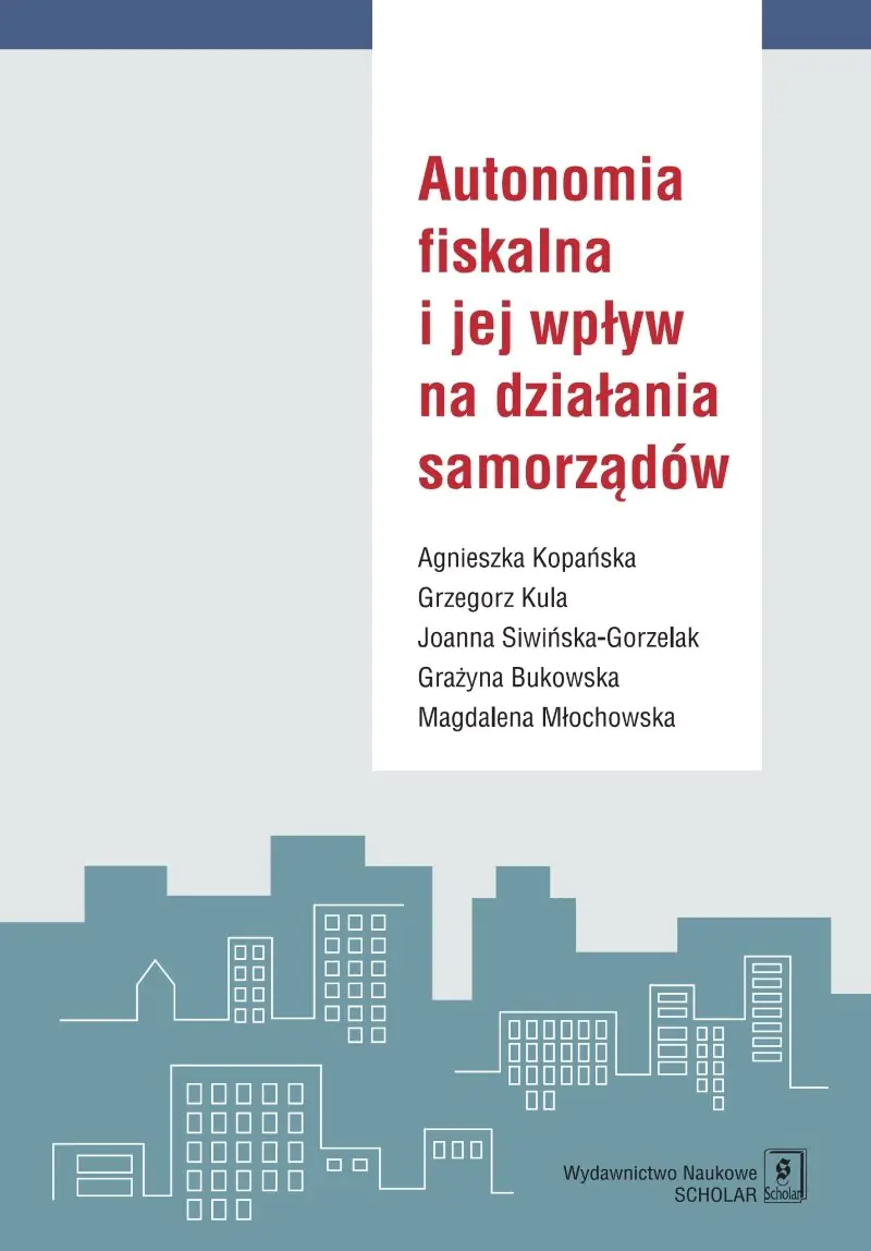Książka - Autonomia fiskalna i jej wpływ na działania samorządów
