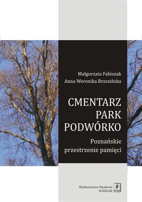 Książka - Cmentarz park podwórko. Poznańskie przestrzenie pamięci
