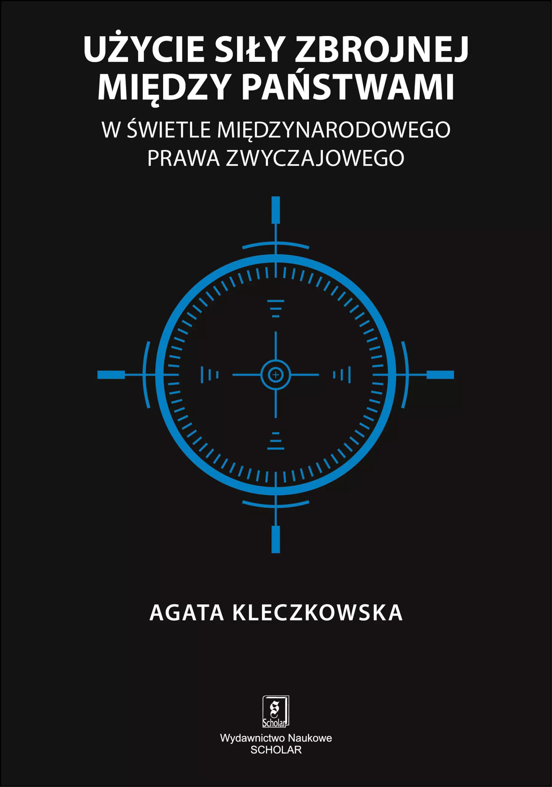 Książka - Użycie siły zbrojnej między państwami w świetle międzynarodowego prawa zwyczajowego