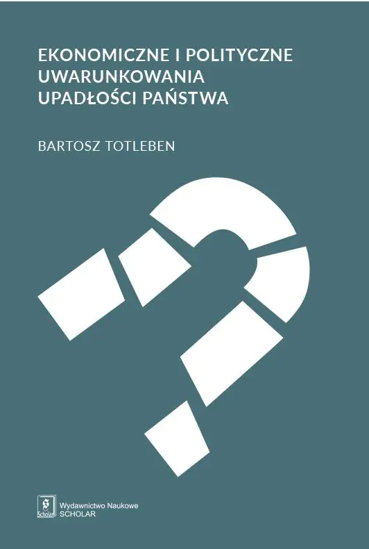 Książka - Ekonomiczne i polityczne uwarunkowania upadłości państwa