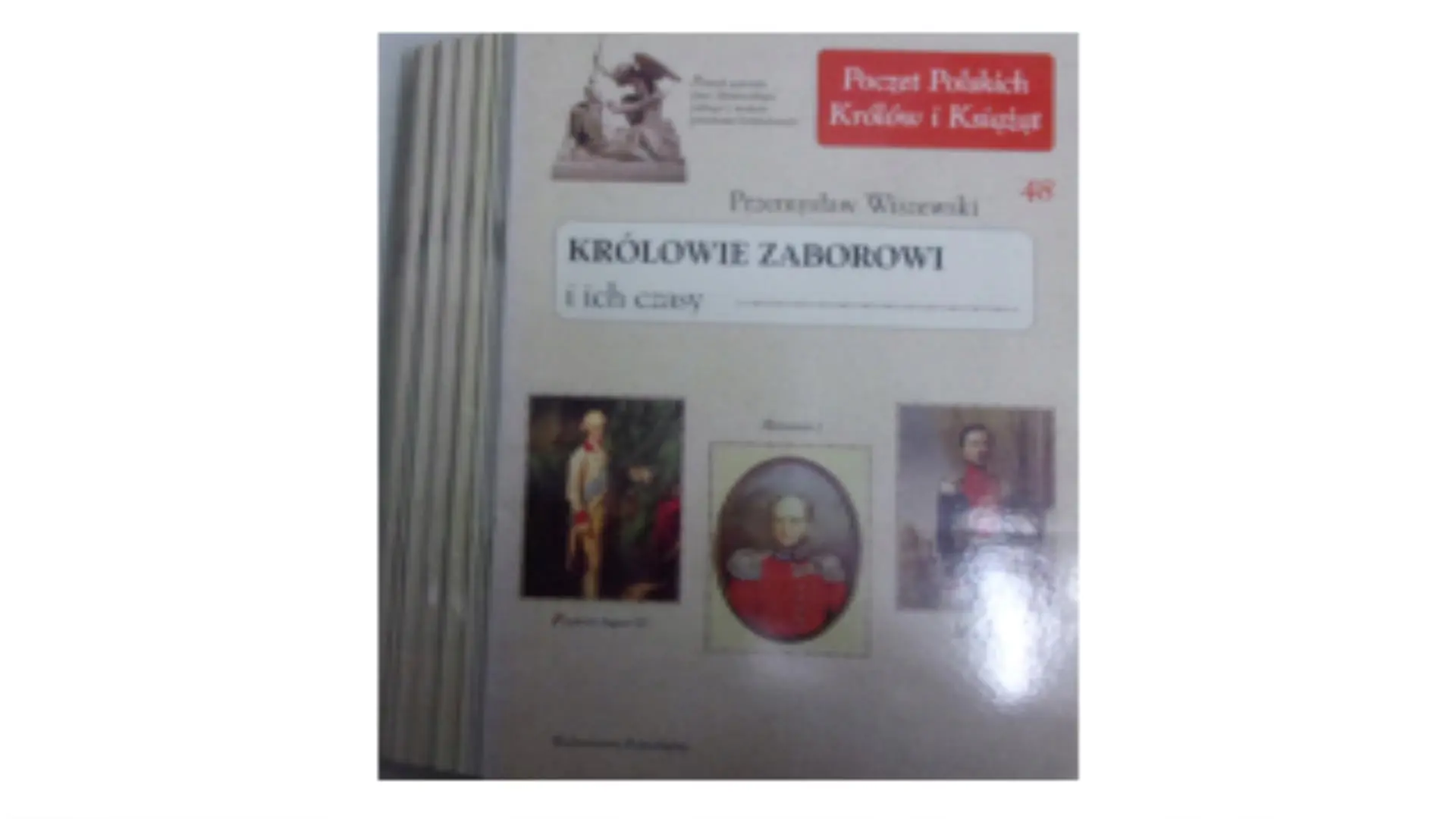 Książka - Królowie Zaborowi i ich czasy. Poczet Polskich Królów i Książąt. Zeszyt 48