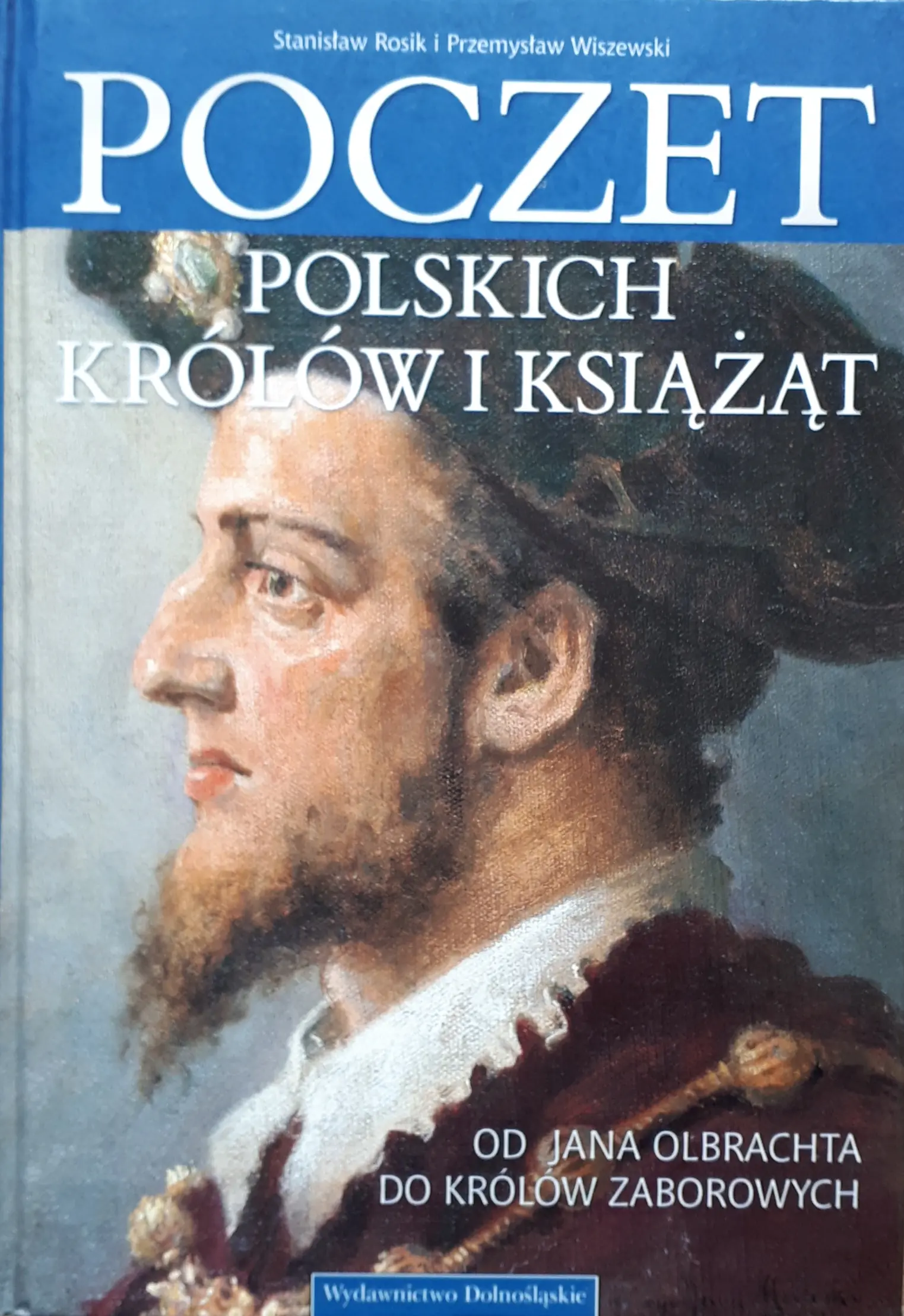Książka - Poczet Polskich królów i książąt Od Jana Olbrachta do królów zaborowych