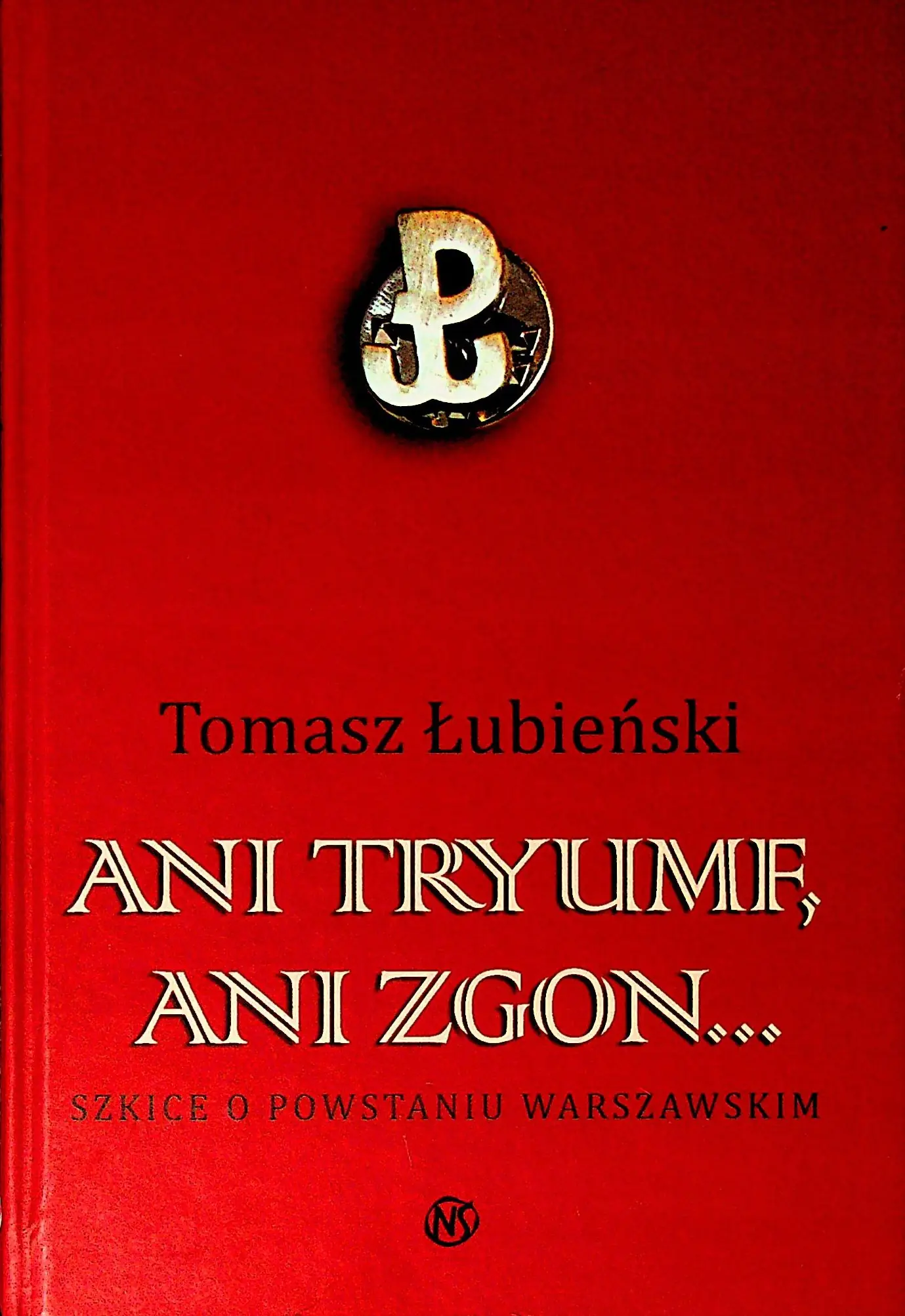 Książka - Ani tryumf, ani zgon. Szkice o Powstaniu Warszawskim