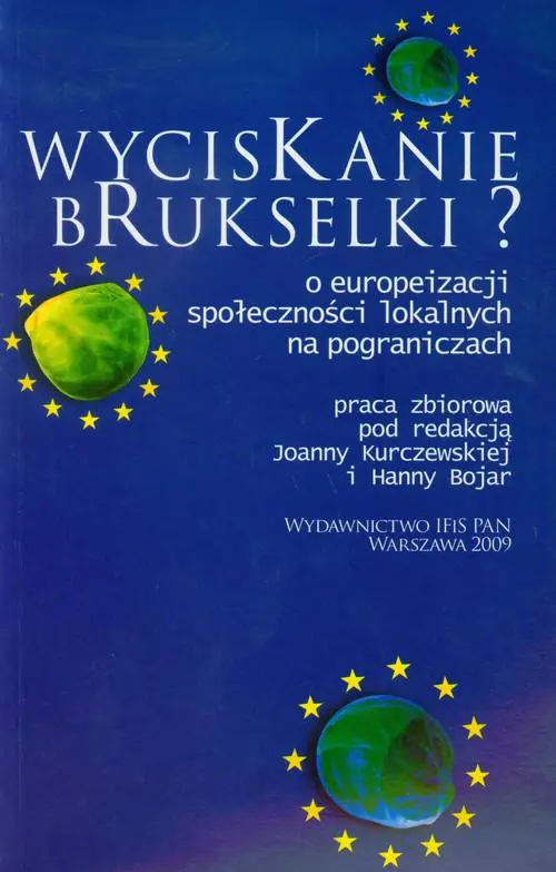 Książka - Wyciskanie brukselki O europeizacji społeczności lokalnych na pograniczach