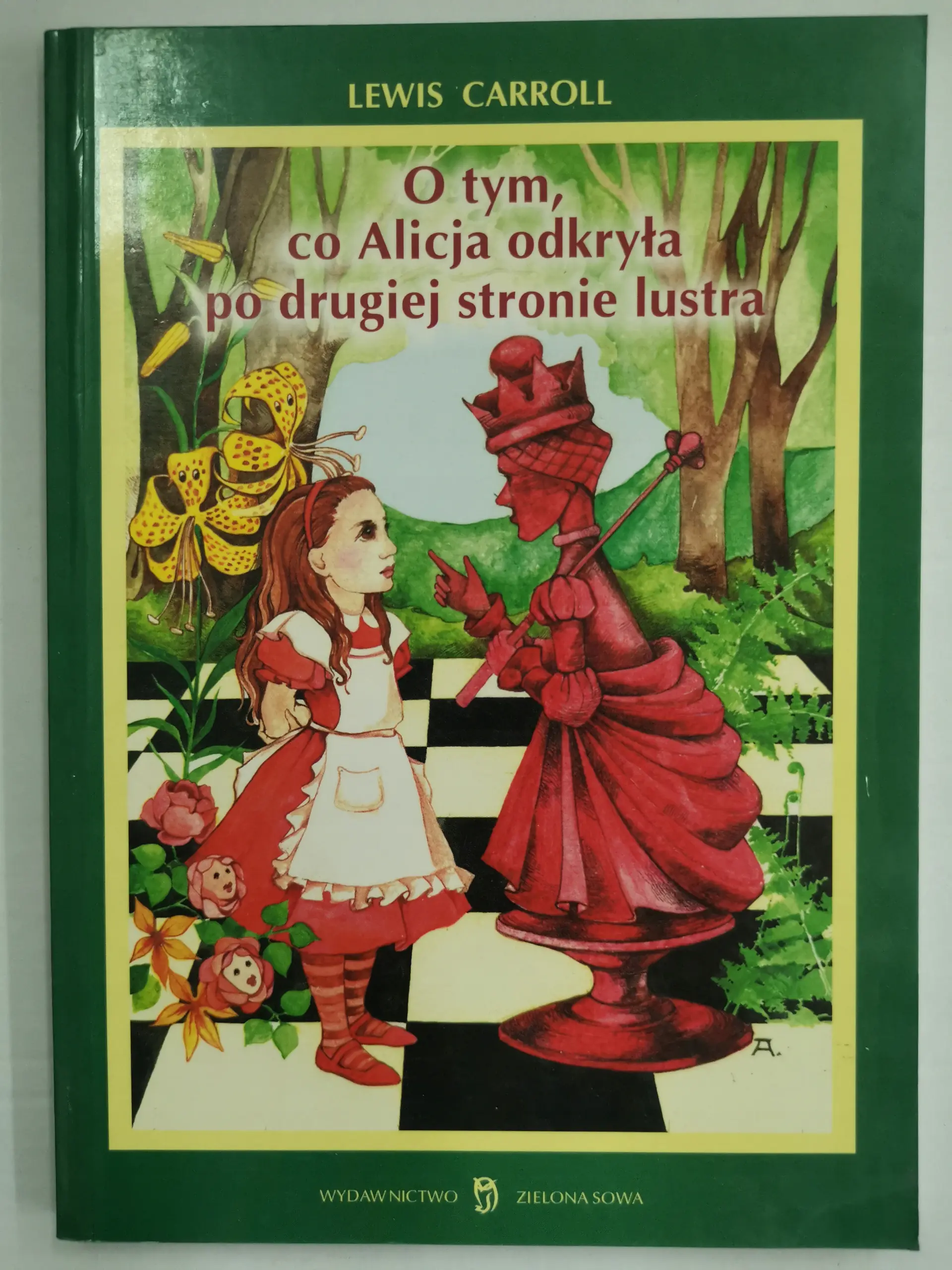 Książka - O tym, co Alicja odkryła po drugiej stronie lustra. Alicja w Krainie Czarów. Tom 2