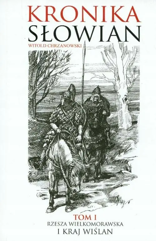Książka - Kronika Słowian. Tom 1. Rzesza wielkomorawska i kraj Wiślan