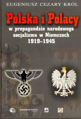 Książka - Polska i Polacy w propagandzie narodowego socjalizmu w Niemczech 1919-1945