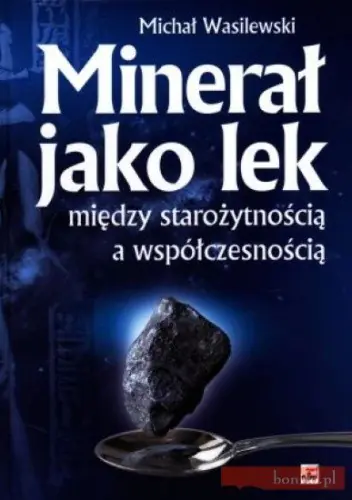 Książka - Minerał jako lek. Między starożytnością a współczesnością