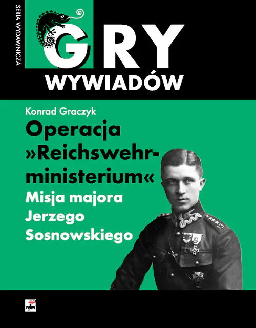 Książka - Operacja Reichswehrministerium. Misja majora Jerzego Sosnowskiego