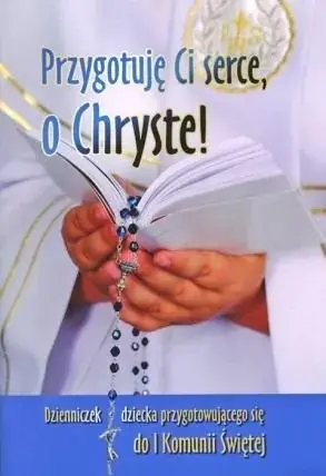 Książka - Przygotuję Ci serce, o Chryste