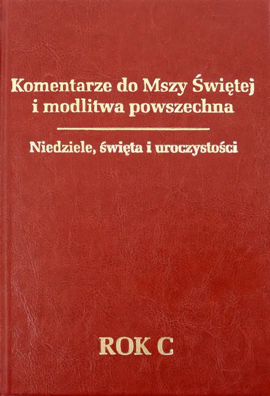 Książka - Komentarze do Mszy Świętej i modlitwa powszechna Niedziele, święta, uroczystości. Rok C - ks. Tomasz Fischer