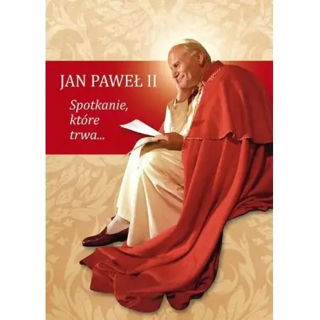 Książka - Jan Paweł II. Spotkanie, które trwa...