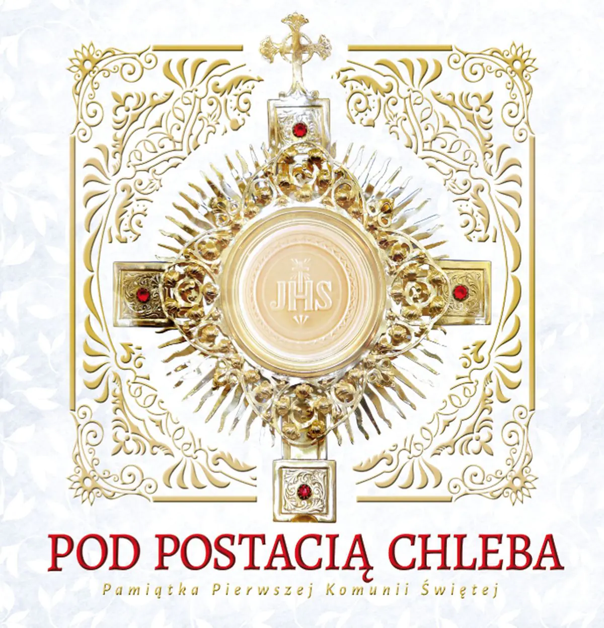 Książka - Pod Postacią Chleba. Pamiątka Pierwszej Komunii