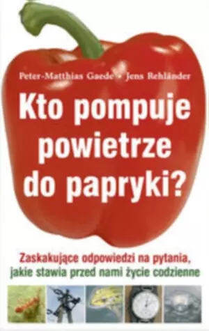 Książka - Kto pompuje powietrze do papryki