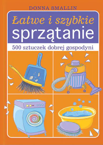 Książka - Łatwe i szybkie sprzątanie: 500 sztuczek dobrej gospodyni
