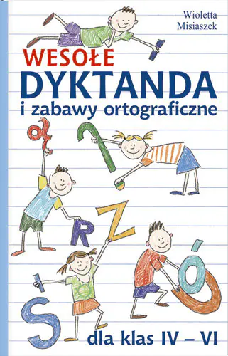 Książka - Wesołe dyktanda i zabawy ortograficzne dla klas IV-VI