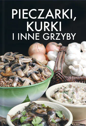Książka - Pieczarki, Kurki i Inne Grzyby