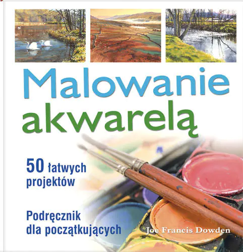 Książka - Malowanie akwarelą. 50 łatwych projektów. Podręcznik dla początkujących