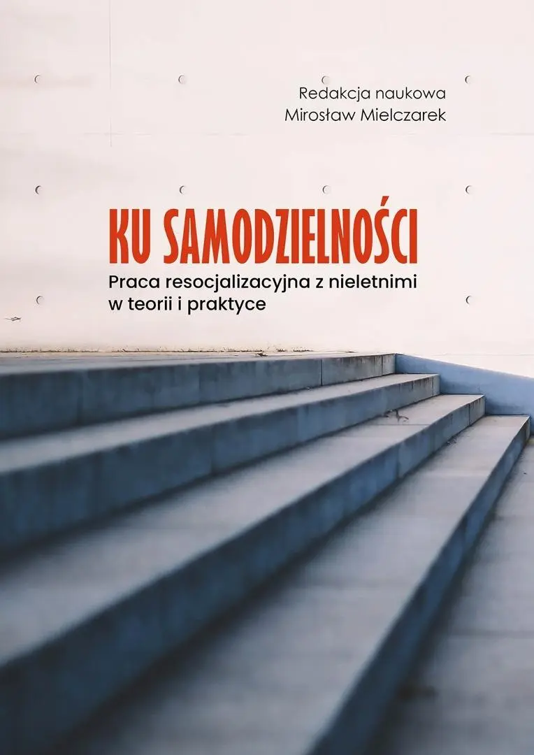 Książka - Ku samodzielności. Praca resocjalizacyjna z...