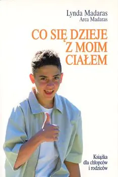 Książka - Co się dzieje z moim ciałem. Książka dla chłopców i rodziców