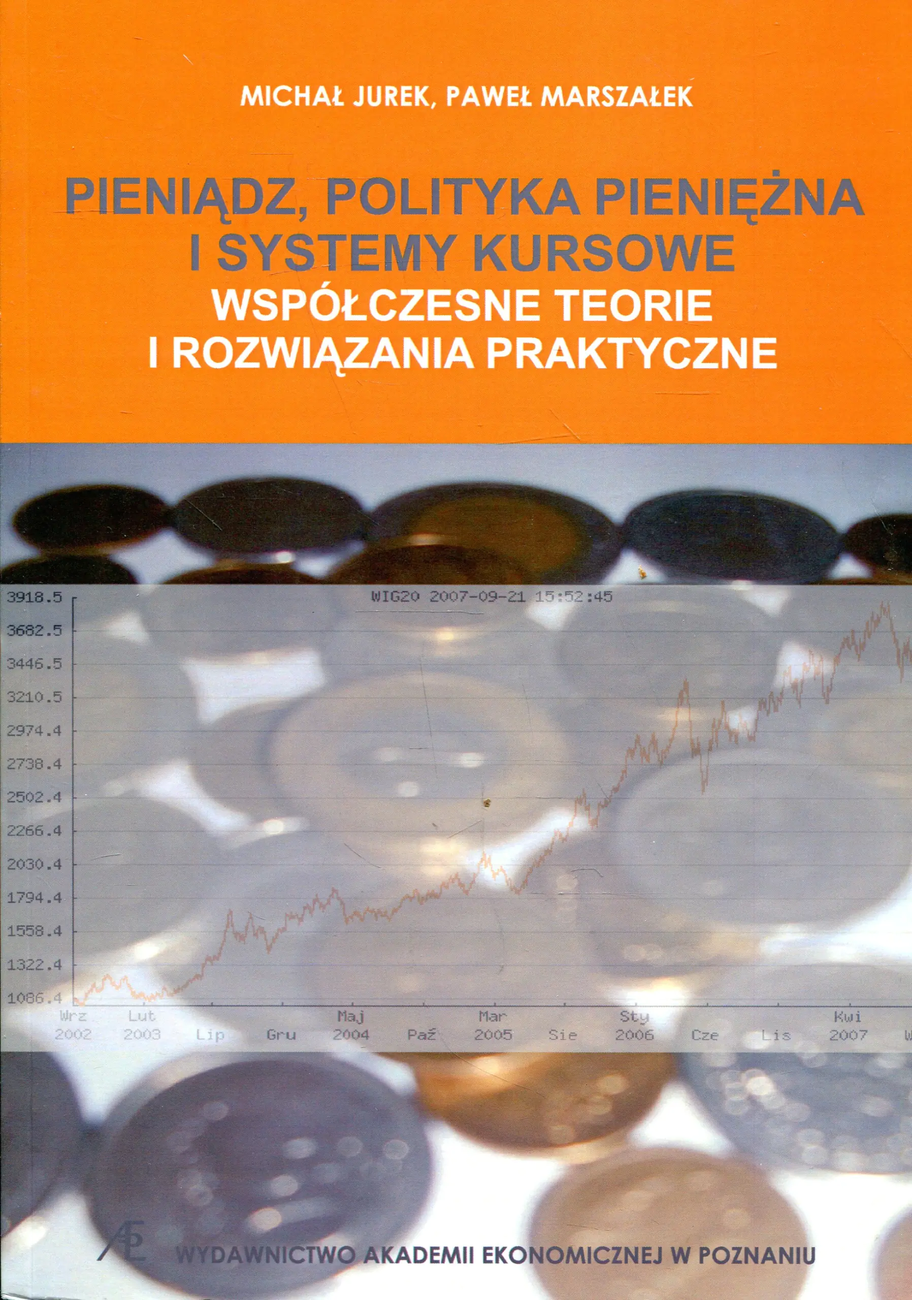 Książka - PIENIĄDZ POLITYKA PIENIĘŻNA I SYSTEMY KURSOWE WSPÓŁCZESNE TEORIE I ROZWIĄZANIA PRAKTYCZNE
