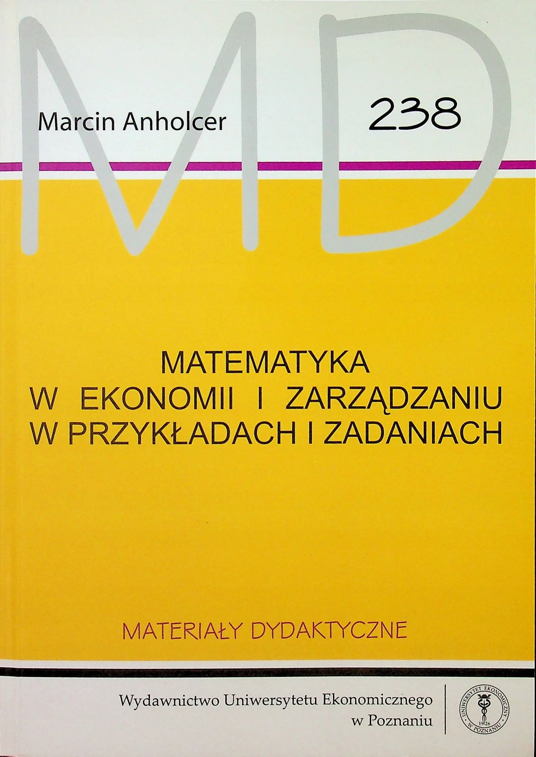 Książka - MATEMATYKA W EKONOMII I ZARZĄDZANIU W PRZYKŁADACH I ZADANIACH