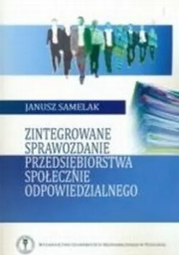 Książka - ZINTEGROWANE SPRAWOZDANIE PRZEDSIĘBIORSTWA SPOŁECZNIE ODPOWIEDZIALNEGO