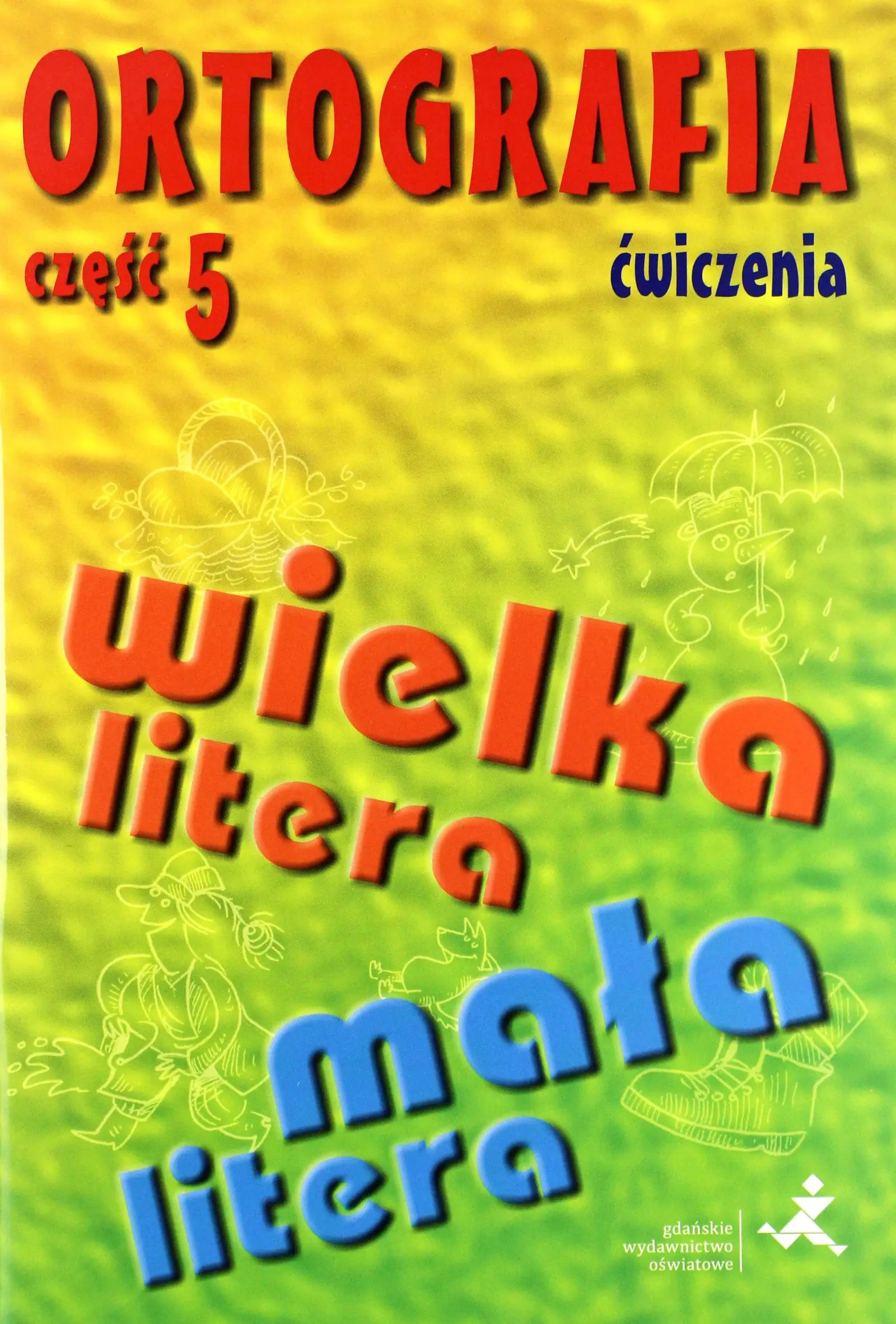 Książka - Ortografia. Ćwiczenia. Część 5. Pisownia wyrazów wielką i małą literą
